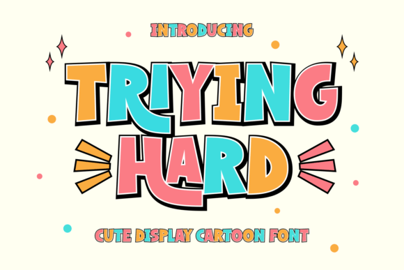 Triying Hard: A Friendly Display Font